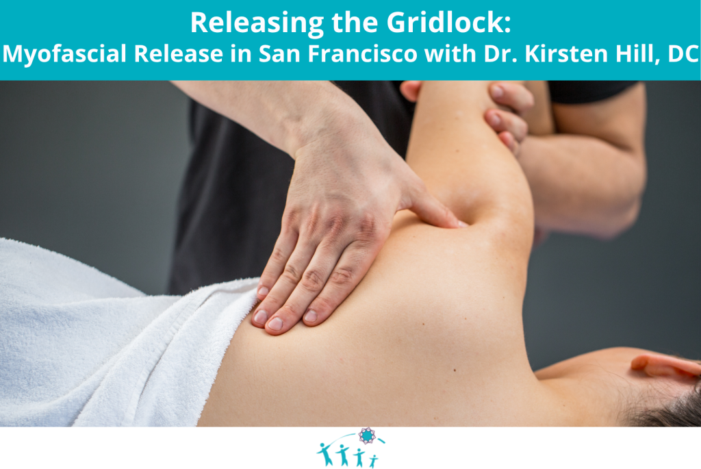 Releasing the Gridlock Myofascial Release in San Francisco with Dr. Kirsten Hill, DC